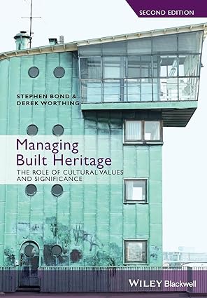 Managing Built Heritage The Role of Cultural Values and Significance 2nd Edition