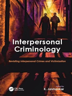 Interpersonal Criminology Revisiting Interpersonal Crimes and Victimization
