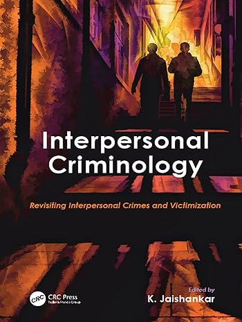 Interpersonal Criminology Revisiting Interpersonal Crimes and Victimization