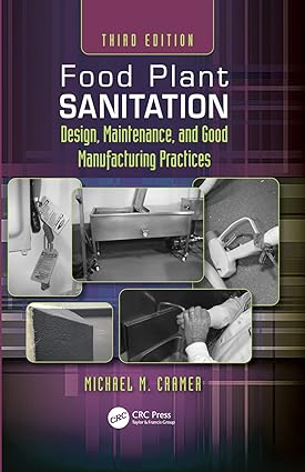 Food Plant Sanitation Design Maintenance and Good Manufacturing Practices 3rd Edition,