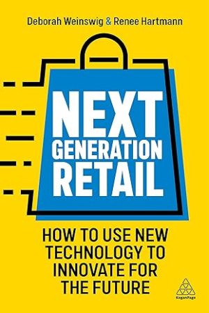 Next Generation Retail How to Use New Technology to Innovate for the Future