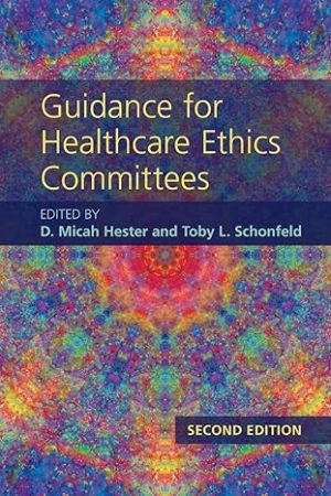 Guidance for Healthcare Ethics Committees 2nd Edition