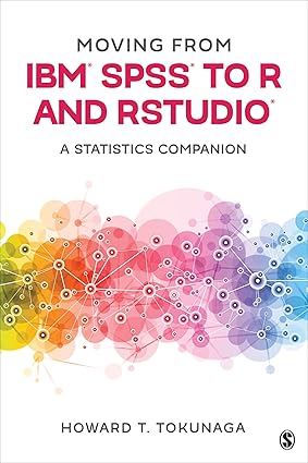 Moving from IBM SPSS to R and RStudio A Statistics Companion