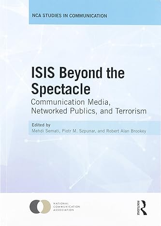 ISIS Beyond the Spectacle Communication Media Networked Publics and Terrorism