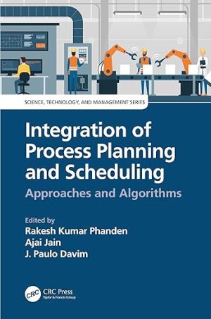 Integration of Process Planning and Scheduling Approaches and Algorithms