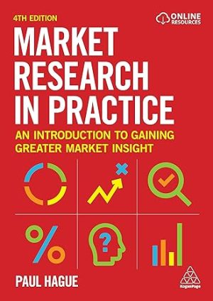 Market Research in Practice An Introduction to Gaining Greater Market Insight 4th Edition