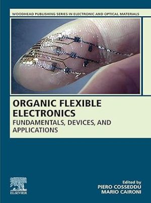 Organic Flexible Electronics Fundamentals Devices and Applications
