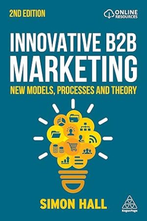 Innovative B2B Marketing New Models Processes and Theory 2nd Edition