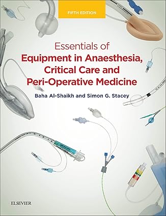 Essentials of Equipment in Anaesthesia Critical Care and Peri Operative Medicine 5th Edition