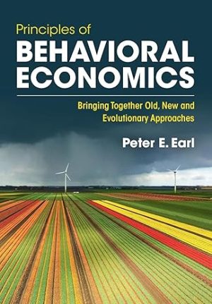 Principles of Behavioral Economics Bringing Together Old New and Evolutionary Approaches