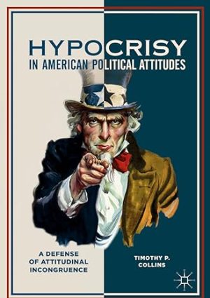 Hypocrisy in American Political Attitudes A Defense of Attitudinal Incongruence