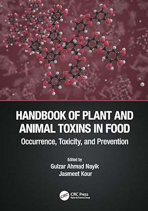 Handbook of Plant and Animal Toxins in Food Occurrence Toxicity and Prevention