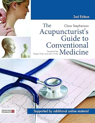 The Acupuncturists Guide to Conventional Medicine 2nd Edition