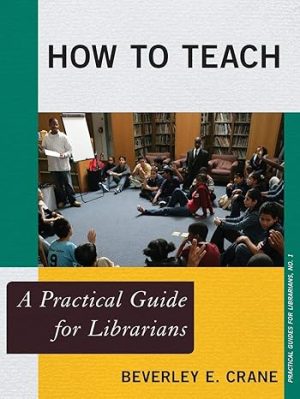 How to Teach A Practical Guide for Librarians