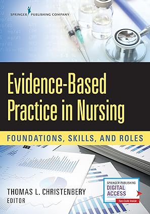 Evidence Based Practice in Nursing Foundations Skills and Roles