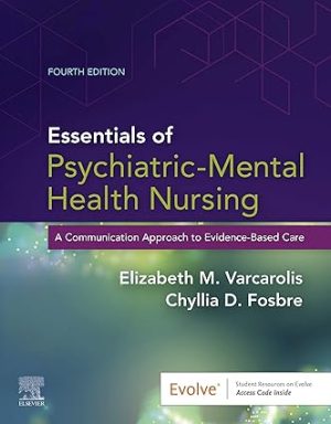 Essentials of Psychiatric Mental Health Nursing A Communication Approach to Evidence Based Care 4th Edition