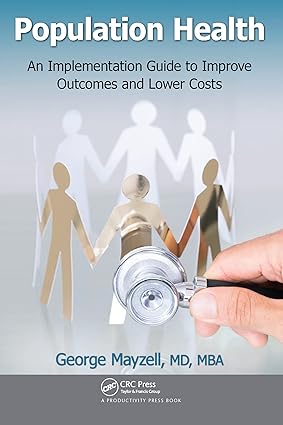 Population Health An Implementation Guide to Improve Outcomes and Lower Costs