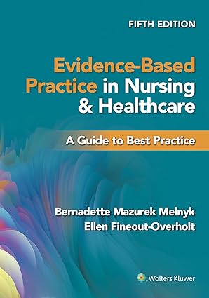 Evidence Based Practice in Nursing & Healthcare A Guide to Best Practice 5th Edition