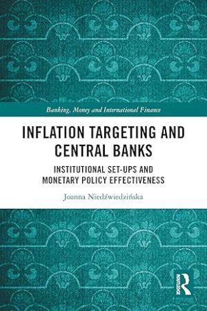 Inflation Targeting and Central Banks Institutional Set ups and Monetary Policy Effectiveness