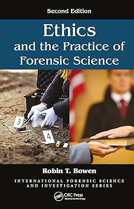 Ethics and the Practice of Forensic Science 2nd Edition