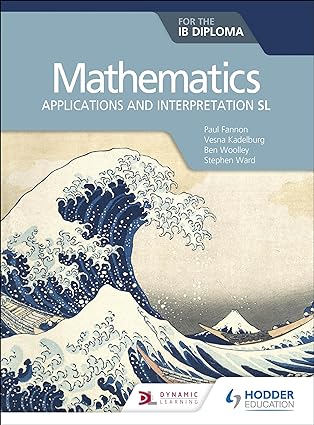 Mathematics for the IB Diploma Applications and interpretation SL