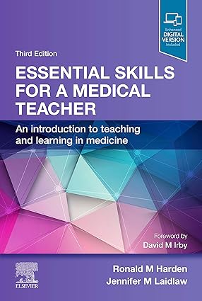 Essential Skills for a Medical Teacher An Introduction to Teaching and Learning in Medicine 3rd Edition