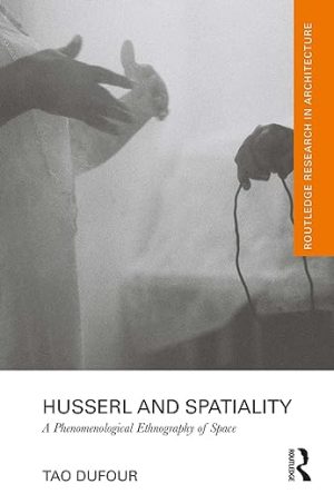 Husserl and Spatiality A Phenomenological Ethnography of Space