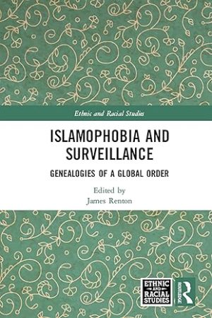Islamophobia and Surveillance Genealogies of a Global Order