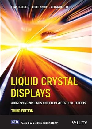 Liquid Crystal Displays Addressing Schemes and Electro Optical Effects 3rd Edition