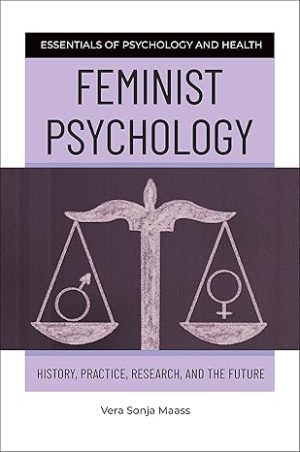 Feminist Psychology History Practice Research and the Future