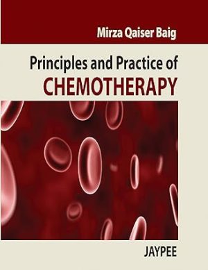 Principles and Practice of Chemotherapy
