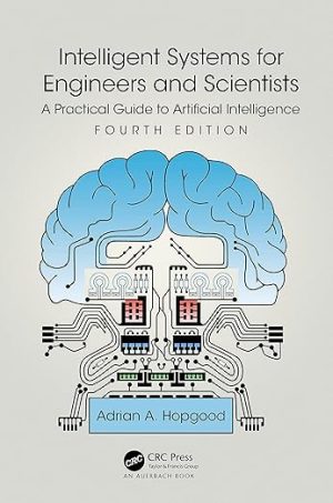 Intelligent Systems for Engineers and Scientists 4th Edition