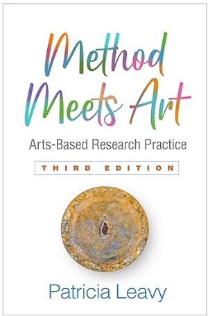 Method Meets Art Arts Based Research Practice 3 rd Edition