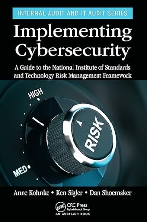 Implementing Cybersecurity A Guide to the National Institute of Standards and Technology Risk Management Framework