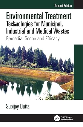 Environmental Treatment Technologies for Municipal Industrial and Medical Wastes Remedial Scope and Efficacy 2nd Edition