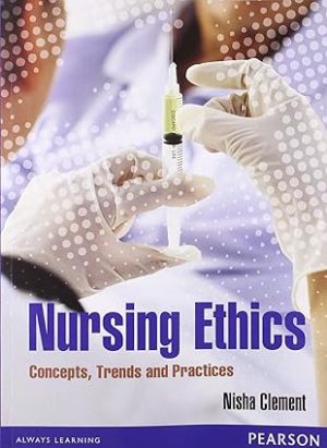 Nursing Ethics Concepts Trends and Practices