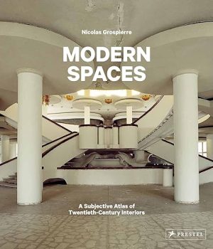 Modern Spaces A Subjective Atlas of 20th Century Interiors