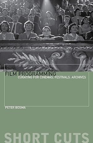 Film Programming Curating for Cinemas Festivals Archives