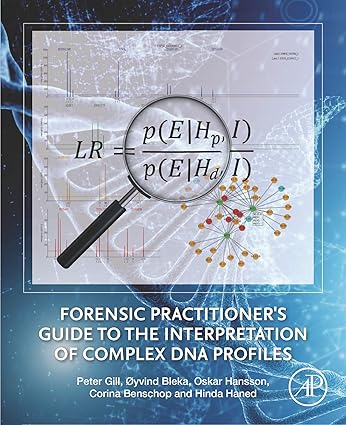 Forensic Practitioners Guide to the Interpretation of Complex DNA Profiles