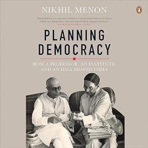 Planning Democracy Modern Indias Quest for Development