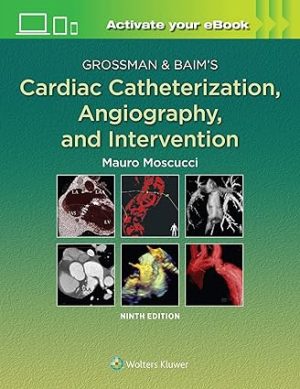 Grossman & Baims Cardiac Catheterization Angiography and Intervention 9th Edition
