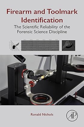 Firearm and Toolmark Identification The Scientific Reliability of the Forensic Science Discipline