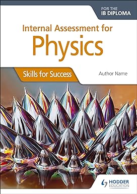 Internal Assessment Physics For The Ib Dipl Skills For Success