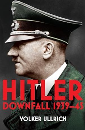 Hitler Volume II Downfall 1939 45