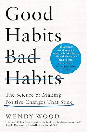 Good Habits Bad Habits The Science of Making Positive Changes That Stick