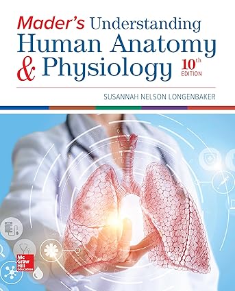 Maders Understanding Human Anatomy & Physiology 10th Edition