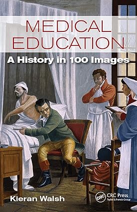 Medical Education A History in 100 Images