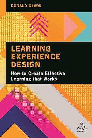 Learning Experience Design How to Create Effective Learning that Works