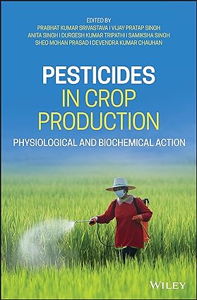 Pesticides in Crop Production Physiological and Biochemical Action