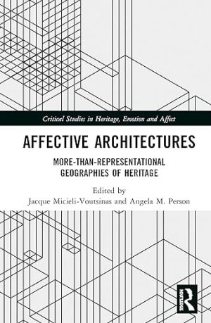 Affective Architectures More Than Representational Geographies of Heritage